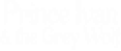 Ivan Tsarevich & the Grey Wolf