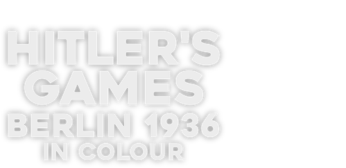 Hitler’s Games: Berlin 1936 in Colour
