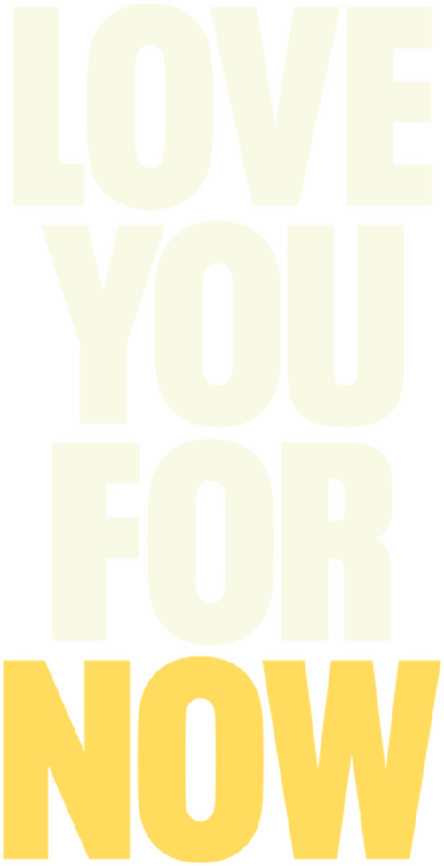 Love You for Now