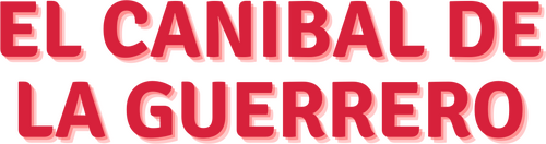 El caníbal de la Guerrero