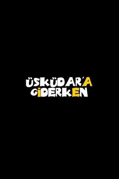 Üsküdar'a Giderken ( Üsküdar'a Giderken )