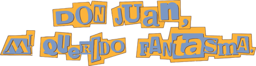 Don Juan, My Dear Ghost