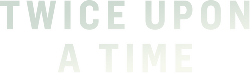 Twice Upon a Time