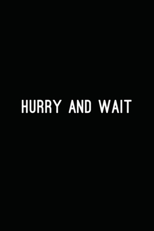 Hurry and Wait (2016)