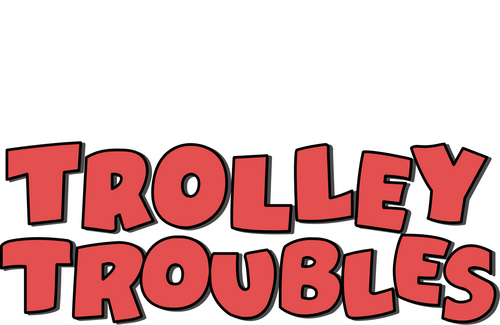 Trolley Troubles