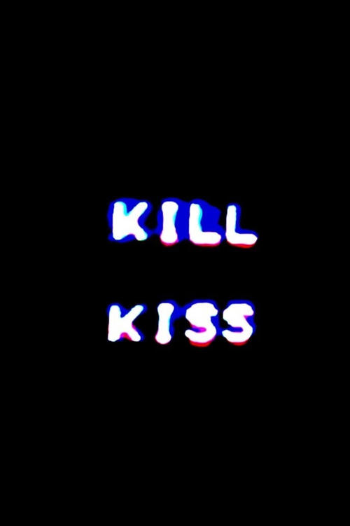 KILL KISS