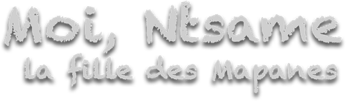 Moi, Ntsame, la fille des Mapanes
