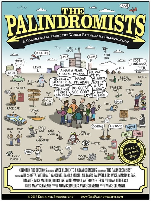 The Palindromists is a documentary delving into the world of palindromes – those peculiar words and phrases that read the same backwards and forwards. Explore palindromes in history and meet the world's greatest palindromists as they see everything backwards preparing for the World Palindrome Championship.