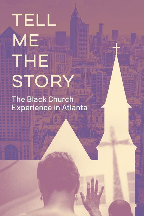 Tell Me the Story: The Black Church Experience in Atlanta