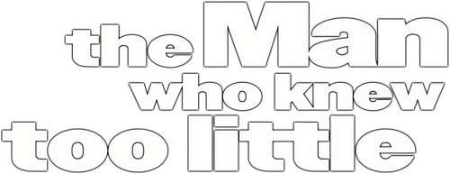 The Man Who Knew Too Little