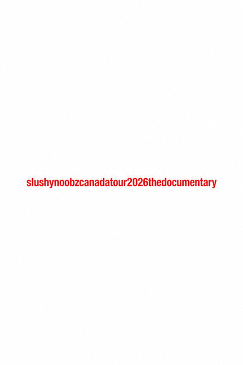 slushynoobzcanadatour2026thedocumentary