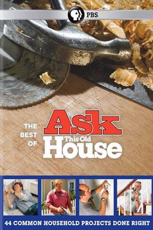 The Best of Ask This Old House: 44 Common Household Projects poster