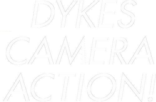Dykes, Camera, Action!