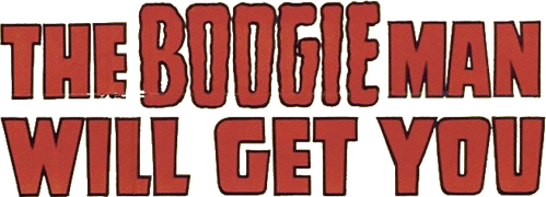 The Boogie Man Will Get You