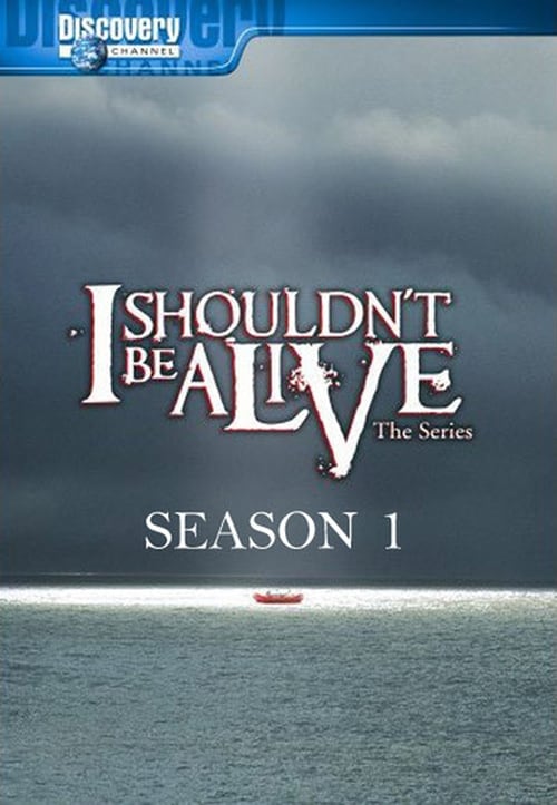 I Shouldn't Be Alive, S01 - (2005)