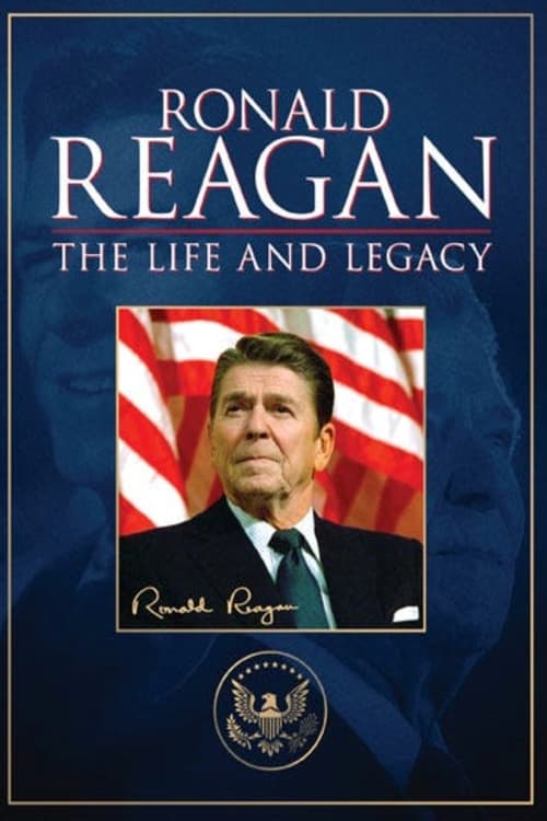 Ronald Reagan: The Life and Legacy poster