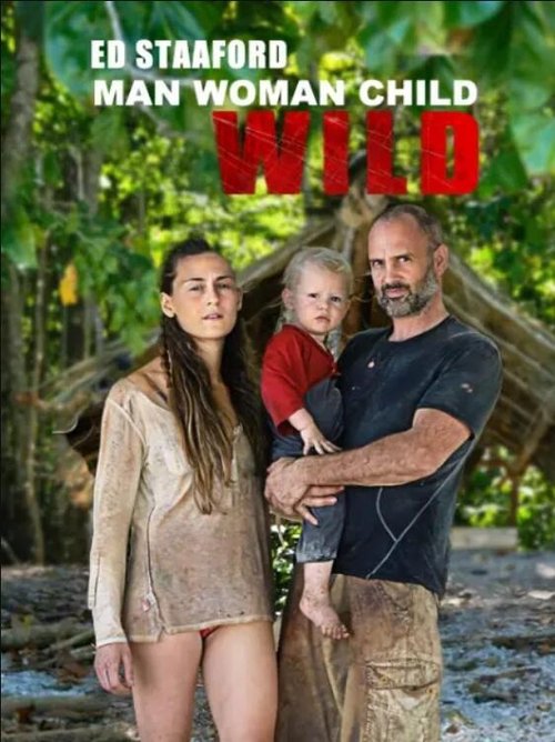 Ed Stafford: Man Woman Child Wild poster