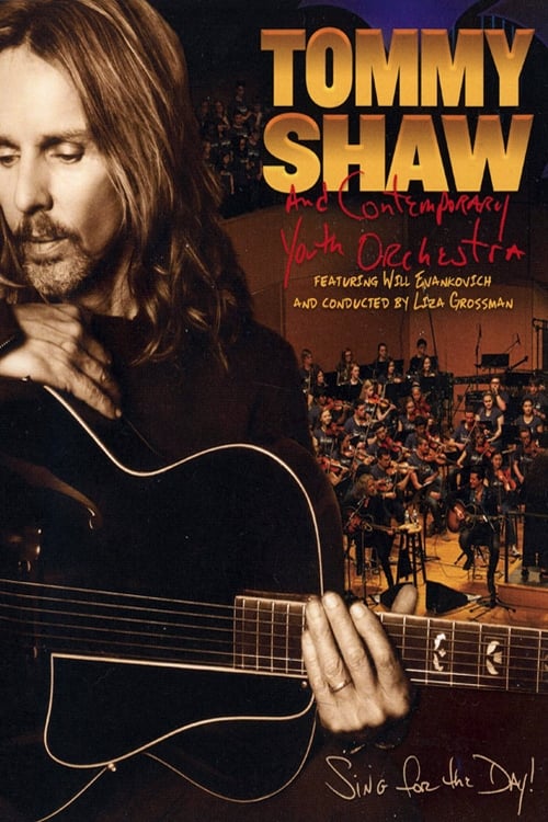 Tommy Shaw and the Contemporary Youth Orchestra - Sing For The Day (2019) poster