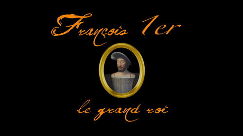 Image (Les Valois,1328-1589) - François 1er, le grand roi (1515-1547) (1) Le Roi de la renaissance