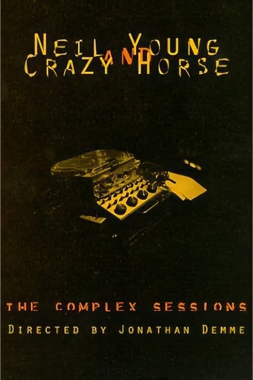 Neil Young and Crazy Horse: The Complex Sessions (1995) poster