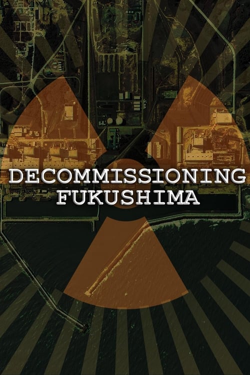 Decommissioning Fukushima: The Battle to Contain Radioactivity ( Decommissioning Fukushima: The Battle to Contain Radioactivity )