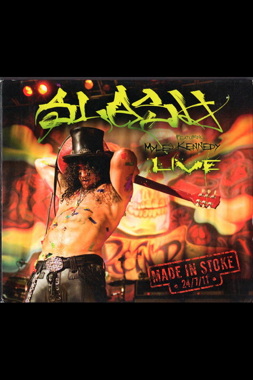 Slash Featuring Myles Kennedy - Made In Stoke • 24/7/11 • - DVD