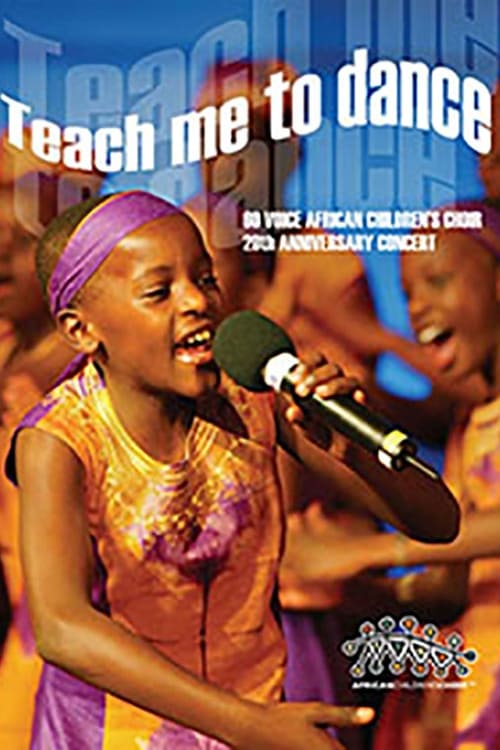 Teach Me To Dance: African Children's Choir 2004