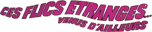 CES FLICS ÉTRANGES VENUS D'AILLEURS
