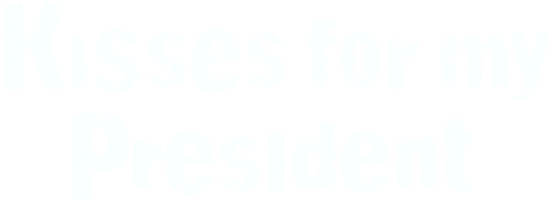 Kisses for My President