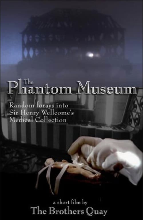 The Phantom Museum: Random Forays Into the Vaults of Sir Henry Wellcome's Medical Collection 2003