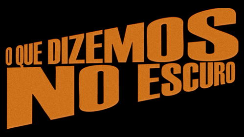 O Que Dizemos No Escuro