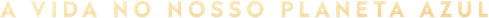 A Vida no Nosso Planeta - Logo 3