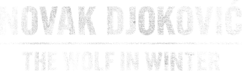 Novak Djokovic: The Wolf in Winter