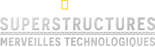 Superstructures : Merveilles technologiques