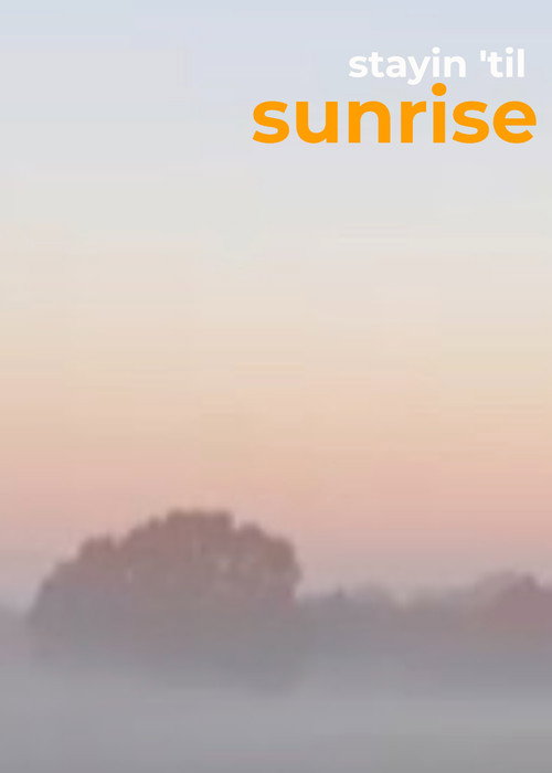 stayin 'til sunrise
