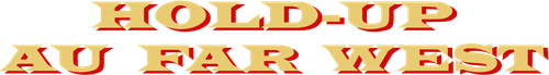 HOLD-UP AU FAR WEST