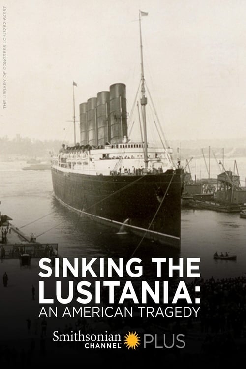 Sinking the Lusitania: An American Tragedy (2015)