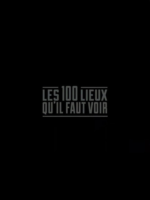 Les 100 Lieux qu’il faut voir