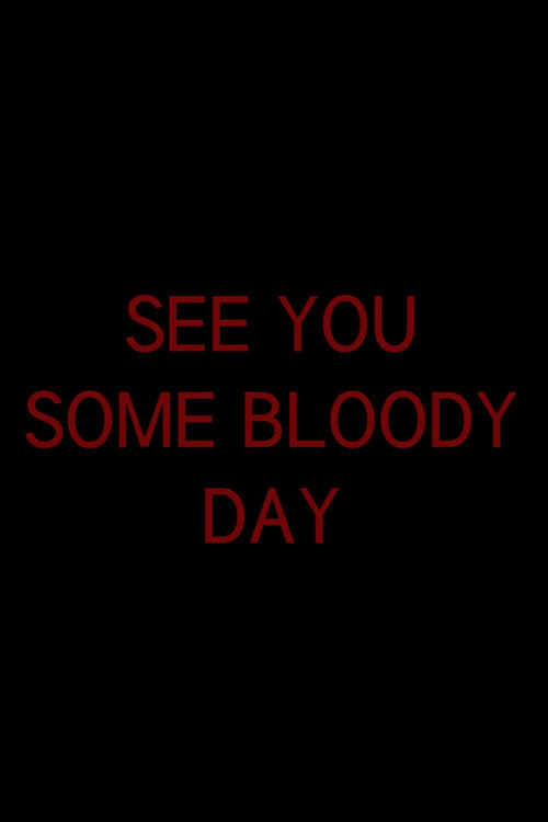 See You Some Bloody Day