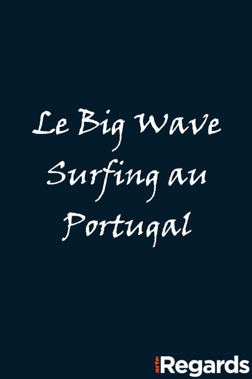 Poster Le Big Wave Surfing au Portugal 2021