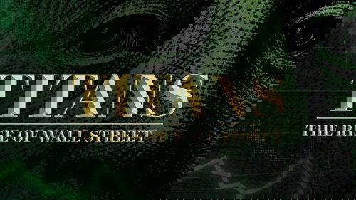 Titans: The Rise of Wall Street
