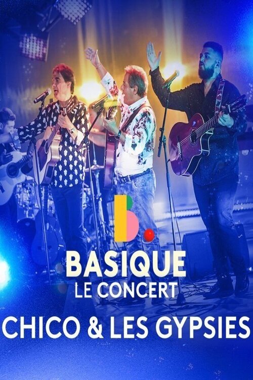 Chico & les Gypsies - Basique, le concert