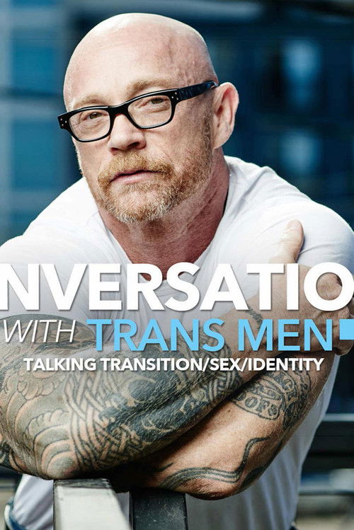 Conversations With Transmen: Talking Transition, Sex, Identity (2018) poster