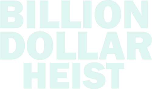 Billion Dollar Heist