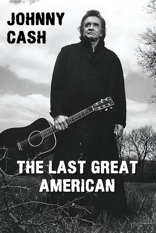 Johnny Cash: The Last Great American (2004)
