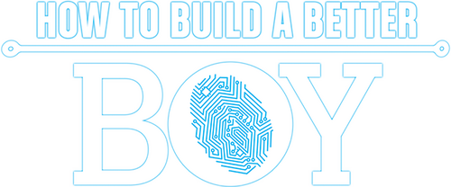 How to Build a Better Boy