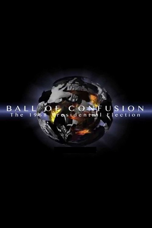 Ball of Confusion: The 1968 Election Ball of Confusion: The 1968 Election