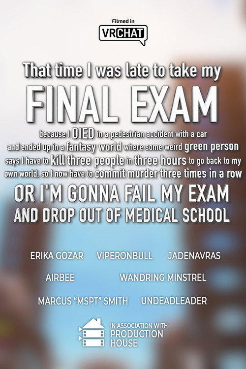 That time I was late to my FINAL EXAM because I DIED in a car accident and ended up in a fantasy world where some weird green person says I have to kill 3 people in 3 hours to go back to my world, or I’M GONNA FAIL MY EXAM AND DROP OUT OF MEDICAL SCHOOL poster