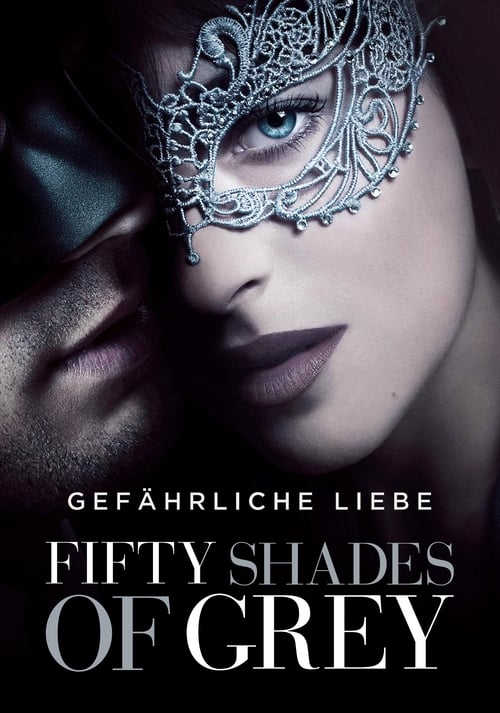 Fifty Shades of Grey - Gefährliche Liebe