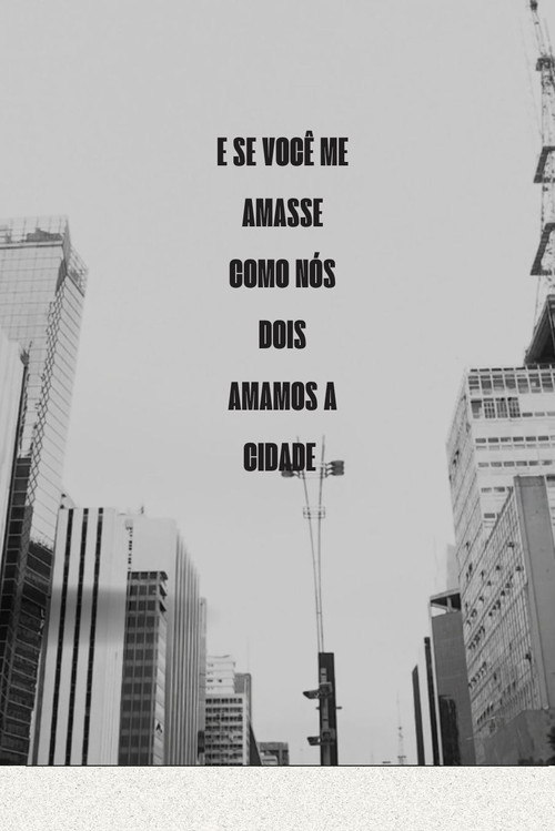E se você me amasse como nós dois amamos a cidade